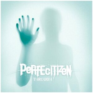 PERFECITIZEN - Through CD