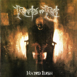ROOTS OF ROT - Hated Flesh CD