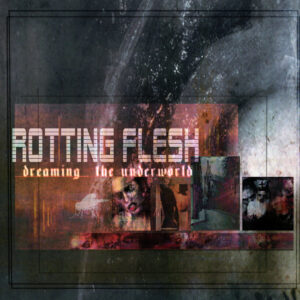 ROTTING FLESH - Dreaming The...Underworld CD